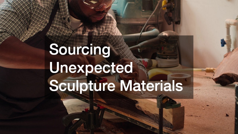 Sourcing Unexpected Sculpture Materials